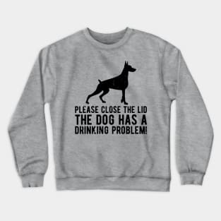 please close the lid the dog has a drinking problem! Crewneck Sweatshirt